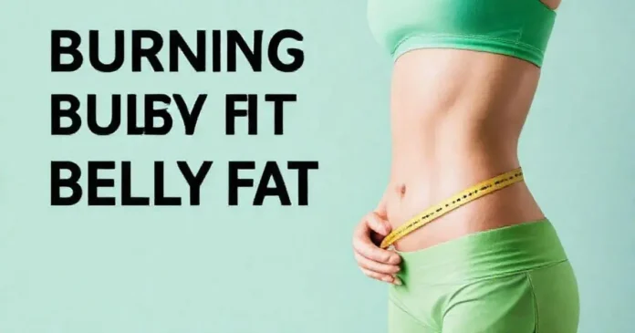 How to burn belly fat with fat-burning tips?